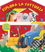 Esplora la fattoria. Nuova ediz. libro