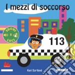 I mezzi di soccorso. Suoni e luci. Ediz. a colori libro