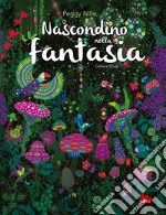 Nascondino nella fantasia. Ediz. a colori libro