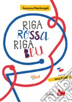 Riga rossa, riga blu. Ediz. a colori libro