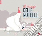 Il mago delle rotelle. Ediz. a colori