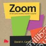 Zoom. Libro pop-up. Ediz. a colori libro