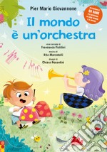 Il mondo è un'orchestra. Ediz. a colori libro