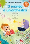 Il mondo è un'orchestra. Ediz. a colori libro