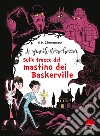 Le grandi storie horror. Nuova ediz.. Vol. 5: Sulle tracce del mastino dei Baskerville libro di Zimmermann Naïma Murail