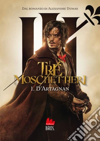 I tre moschettieri. D'Artagnan. Vol. 1