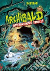 Archibald. Operazione troll libro