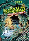 Archibald. Operazione troll libro di Kim Hyun-Min