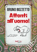 Attenti all'uomo! libro