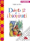 Dakota 12 e i biopirati libro