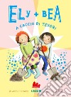 A caccia di tesori. Ely + Bea. Nuova ediz.. Vol. 12 libro di Barrows Annie Blackall Sophie