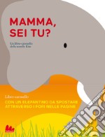 Mamma, sei tu? Ediz. a colori libro