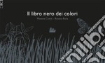 Il libro nero dei colori. Ediz. illustrata libro