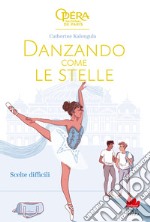 Scelte difficili. Danzando come le stelle. Vol. 4