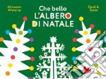 Che bello l'albero di Natale. Ediz. a colori libro