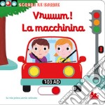 Vruuum! La macchinina. Scorri le storie. Ediz. a colori libro