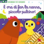 È ora di far la nanna, piccolo pulcino. Scorri le storie. Ediz. a colori libro