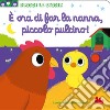 È ora di far la nanna, piccolo pulcino. Scorri le storie. Ediz. a colori libro