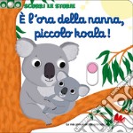 È l'ora della nanna, piccolo koala! Scorri le storie. Ediz. a colori libro