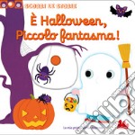 È Halloween, piccolo fantasma! Scorri le storie. Ediz. a colori libro