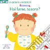 Che cuccioli! Hai fame, tesoro? Scorri la giornata. Ediz. a colori libro