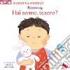 Che cuccioli! Hai sonno, tesoro? Scorri la giornata. Ediz. a colori libro