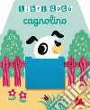 Cagnolino. Libri-cucù con alette di feltro. Ediz. a colori libro