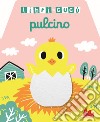 Pulcino. Libri-cucù con alette di feltro. Ediz. a colori libro di Huang Yu-Hsuan