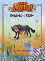 Romolo e Remo. Che mito! Ediz. a colori libro