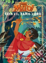 Enea e il ramo d'oro. Che mito! Ediz. a colori libro