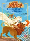 Bellerofonte e la Chimera. Che mito! Ediz. a colori libro