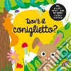 Dov'è il coniglietto? Ediz. a colori libro