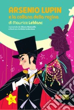 Arsenio Lupin e la collana della regina di Maurice Leblanc libro