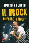 Il rock di padre in figli* libro