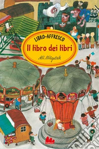 Il libro dei libri. Libro-affresco. Ediz. a colori