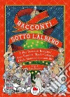 Racconti sotto l'albero. Nuova ediz. libro di Baccalario Pierdomenico Castagna Manlio Morosinotto Davide