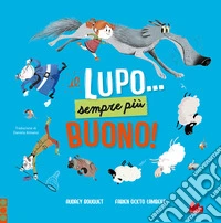 Il lupo... Sempre più buono! Ediz. a colori libro