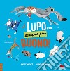 Il lupo... Sempre più buono! Ediz. a colori libro di Bouquet Audrey