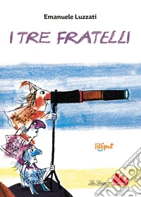 I tre fratelli. Ediz. ad alta leggibilità libro