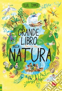 Il grande libro della natura. Ediz. a colori libro