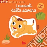 I cuccioli della savana. Stacca e gioca. Ediz. a colori libro