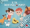 E tu, dove fai la pupù? Scorri e impara. Ediz. a colori libro di Fontaine Carine