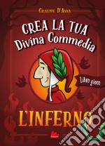 Crea la tua Divina Commedia. L'inferno. Ediz. a colori libro