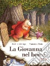 La Giovanna nel bosco. Nuova ediz. libro di Lastrego Cristina Testa Francesco