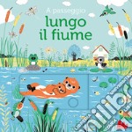 A passeggio lungo il fiume. Ediz. a colori libro