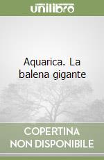 Aquarica. La balena gigante