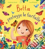 Betta protegge le farfalle. Ediz. a colori