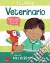 Al lavoro. Veterinario. I libri dei mestieri. Ediz. a colori libro di Green Dan