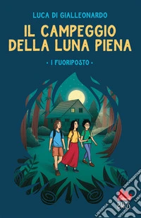Il campeggio della luna piena. I fuoriposto. Ediz. illustrata
