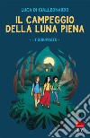 Il campeggio della luna piena. I fuoriposto. Ediz. illustrata libro